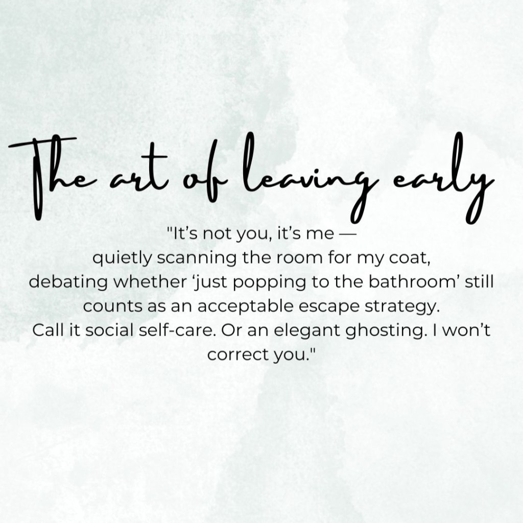 The art of leaving early